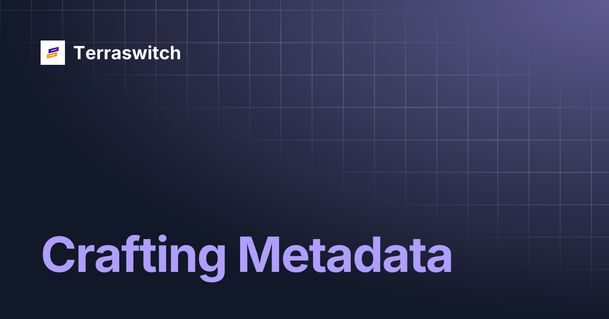 Crafting Metadata | Terraswitch