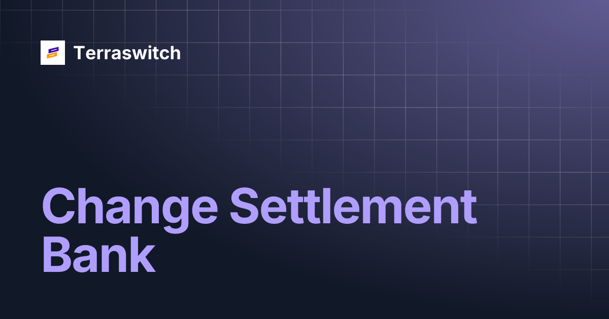 Change Settlement Bank Terraswitch
